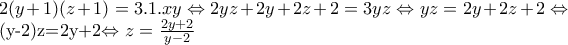 2(y+1)(z+1)=3.1.xy\Leftrightarrow 2yz+2y+2z+2=3yz\Leftrightarrow yz=2y+2z+2\Leftrightarrow  
 
(y-2)z=2y+2\Leftrightarrow z=\frac{2y+2}{y-2} 2(y+1)(z+1)=3.1.xy\Leftrightarrow 2yz+2y+2z+2=3yz\Leftrightarrow yz=2y+2z+2\Leftrightarrow  
 
(y-2)z=2y+2\Leftrightarrow z=\frac{2y+2}{y-2}