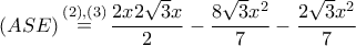 \left( {ASE} \right)\mathop  = \limits^{\left( 2 \right),\left( 3 \right)} \displaystyle\frac{{2x2\sqrt 3 x}}{2} - \displaystyle\frac{{8\sqrt 3 {x^2}}}{7} - \displaystyle\frac{{2\sqrt 3 {x^2}}}{7}