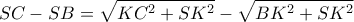  \displaystyle SC - SB = \sqrt {K{C^2} + S{K^2}}  - \sqrt {B{K^2} + S{K^2}} 