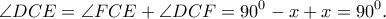 \displaystyle \angle DCE = \angle FCE+\angle DCF=90^0 -x+x=90^0.
