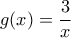 \displaystyle{g(x)=\frac{3}{x}}