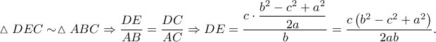 \displaystyle \vartriangle DEC\sim \vartriangle ABC\Rightarrow \frac{DE}{AB}=\frac{DC}{AC}\Rightarrow DE=\frac{\displaystyle c\cdot \frac{b^{2}-c^{2}+a^{2}}{2a}}{b}=\frac{c\left ( b^{2} -c^{2}+a^{2}\right )}{2ab}.