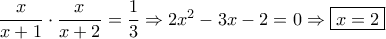 \dfrac{x}{{x + 1}} \cdot \dfrac{x}{{x + 2}} = \dfrac{1}{3} \Rightarrow 2{x^2} - 3x - 2 = 0 \Rightarrow \boxed{x = 2}