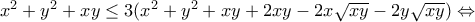 x^2+y^2+xy\leq 3(x^2+y^2+xy+2xy-2x\sqrt{xy}-2y\sqrt{xy})\Leftrightarrow
