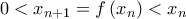 \displaystyle{0 < {x_{n + 1}} = f\left( {{x_n}} \right) < {x_n}}
