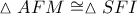 \displaystyle{\vartriangle AFM \cong \vartriangle SFI}
