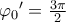 \varphi _{0}{'}=\frac{3\pi }{2}