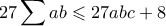 \displaystyle 27\sum{ab}\leqslant 27abc+8