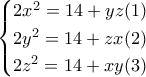 \begin{cases} 
 
2x^2 = 14 + yz (1) & & 
2y^2 = 14 + zx  (2)& & 
2z^2 = 14 + xy  (3)& & 
 
\end{cases}