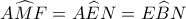 A\widehat  MF=A\widehat EN= E\widehat BN