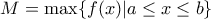 M=\max \{f(x)| a\leq x \leq b\}