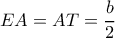 EA=AT= \dfrac{b}{2} EA=AT= \dfrac{b}{2}