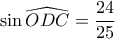\sin \widehat {ODC} = \dfrac{{24}}{{25}}