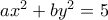 ax^{2}+by^{2}=5