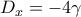 \displaystyle{{D_x} =  - 4\gamma }