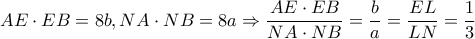 \displaystyle AE \cdot EB = 8b,NA \cdot NB = 8a \Rightarrow \frac{{AE \cdot EB}}{{NA \cdot NB}} = \frac{b}{a} = \frac{{EL}}{{LN}} = \frac{1}{3}