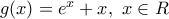 g(x)={{e}^{x}}+x,\,\,x\in R