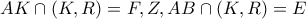 \displaystyle{AK \cap (K,R) = F,Z,AB \cap (K,R) = E}