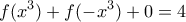 \displaystyle{ f({{x}^{3}})+ f(-{{x}^{3}}) +0 =4}
