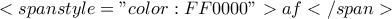 <span style="color:#FF0000">af</span>
