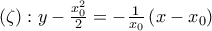 \left(\zeta \right):y-\frac{x_{0}^2}{2}=-\frac{1}{x_{0}}\left(x-x_{0} \right)