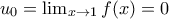 u_{0}=\lim_{x\rightarrow 1}f(x)=0