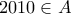 \displaystyle{2010 \in A} \displaystyle{2010 \in A}