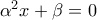 {\alpha ^2}x + \beta  = 0