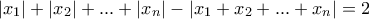 |x_1|+|x_2|+...+|x_n|-|x_1+x_2+...+x_n|=2