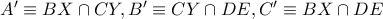 A'\equiv BX\cap CY, B'\equiv CY\cap DE, C'\equiv BX\cap DE 
