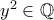 y^2\in\mathbb{Q}