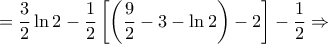 = \dfrac{3}{2}\ln 2 - \dfrac{1}{2}\left[ {\left( {\dfrac{9}{2} - 3 - \ln 2} \right) - 2} \right] - \dfrac{1}{2} \Rightarrow