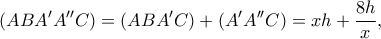 \displaystyle (ABA'A''C) = (ABA'C) + (A'A''C) = xh + \frac{{8h}}{x},