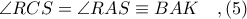 \angle RCS = \angle RAS\equiv BAK\ \ \ ,(5) \angle RCS = \angle RAS\equiv BAK\ \ \ ,(5)