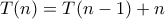 T(n)=T(n-1)+n