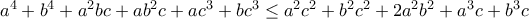 a^{4}+b^{4}+a^{2}bc+ab^{2}c+ac^{3}+bc^{3}\leq a^{2}c^{2}+b^{2}c^{2}+2a^{2}b^{2}+a^{3}c+b^{3}c