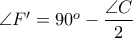 \angle F^{\prime} = 90^{o} - \displaystyle \frac{\angle C}{2}