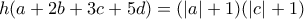 h(a+2b+3 c+ 5d)= (|a|+1)(|c|+1) 