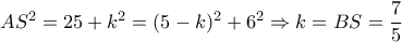 AS^{2}=25+k^{2}=(5-k)^{2}+6^{2}\Rightarrow k=BS=\dfrac{7}{5}