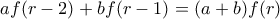 af(r-2)+bf(r-1)=(a+b)f(r)