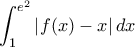 \displaystyle{\int_{1}^{e^2}\left | f(x)-x \right |dx}