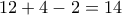 12+4-2=14