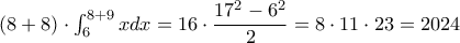 (8+8)\cdot \int_{6}^{8+9}xdx=16\cdot \dfrac{17^2-6^2}{2}=8\cdot 11\cdot 23=2024