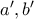 a',b'