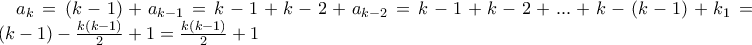 a_k=(k-1)+a_{k-1}=k-1+k-2+a_{k-2}=k-1+k-2+...+k-(k-1)+k_1=k(k-1)-\frac{k(k-1)}{2}+1=\frac{k(k-1)}{2}+1