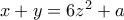 x + y = 6z^2 + a