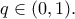 q\in (0,1).