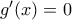 g^{\prime}(x) = 0