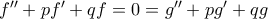 f''+pf'+qf=0=g''+pg'+qg