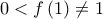 \displaystyle{0 < f\left( 1 \right) \ne 1}